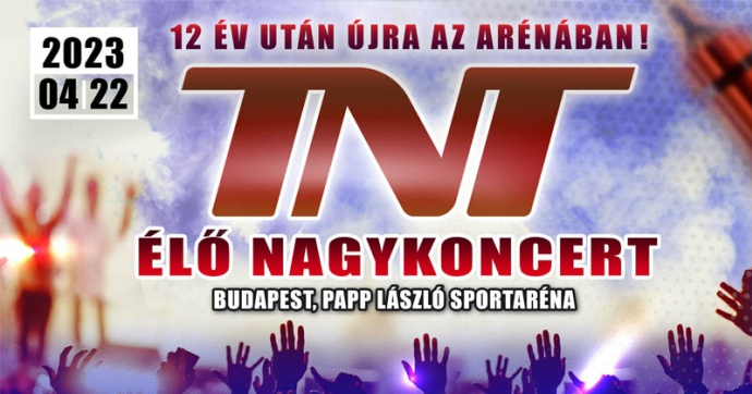 TNT koncert az Arénában! Jegyek itt!